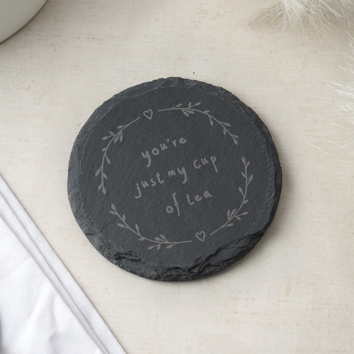Round Slate Coaster - 'You're Just My Cup Of Tea'