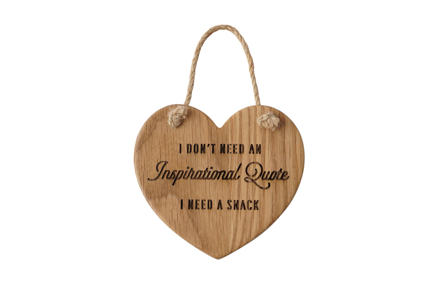 Loft 'I Don't Need An Inspirational Quote, I Need A Snack' Oak Hanging Heart | Wall Sign | Perfect Gift | Home Decor