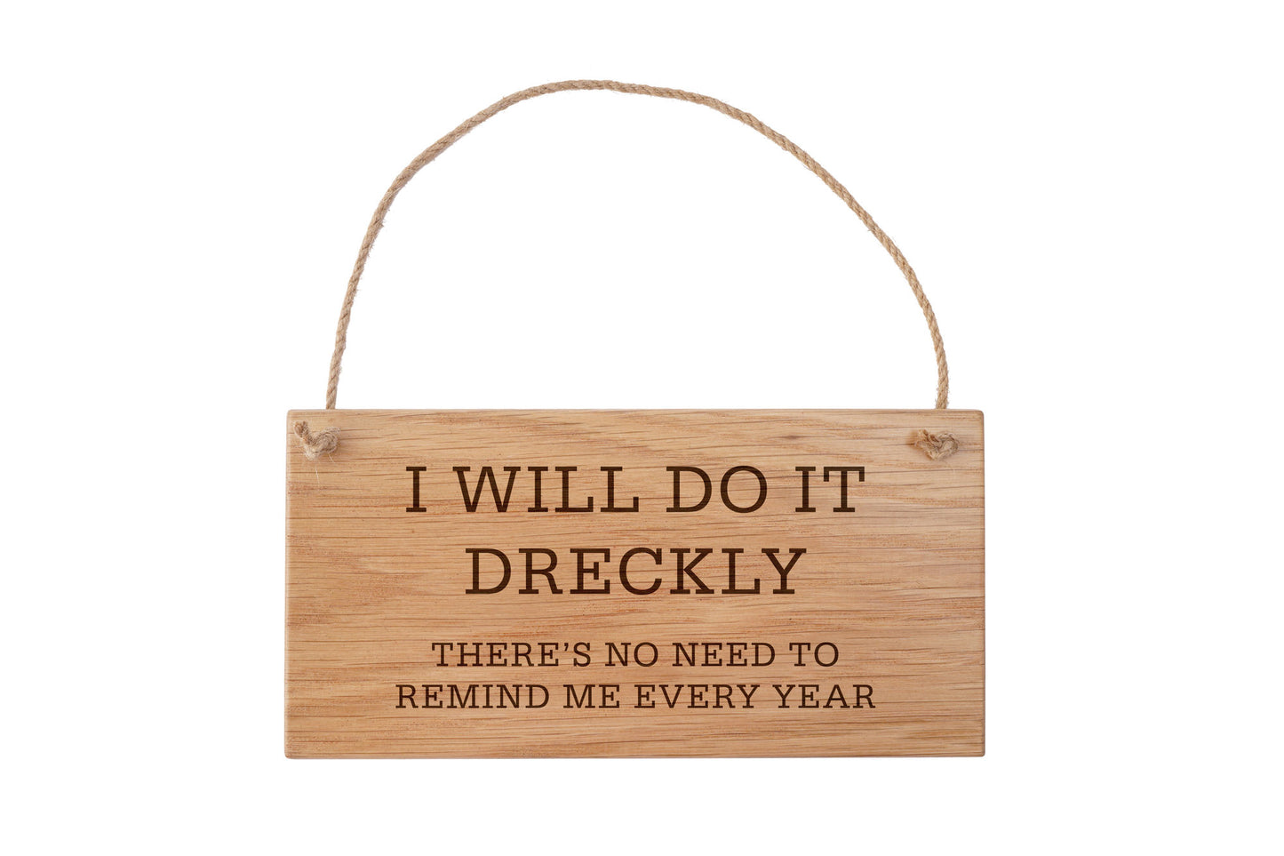 Rectangular Oak Hanging Sign 'I Will Do It Dreckly' | Wall Sign | Homeware | Home Decor