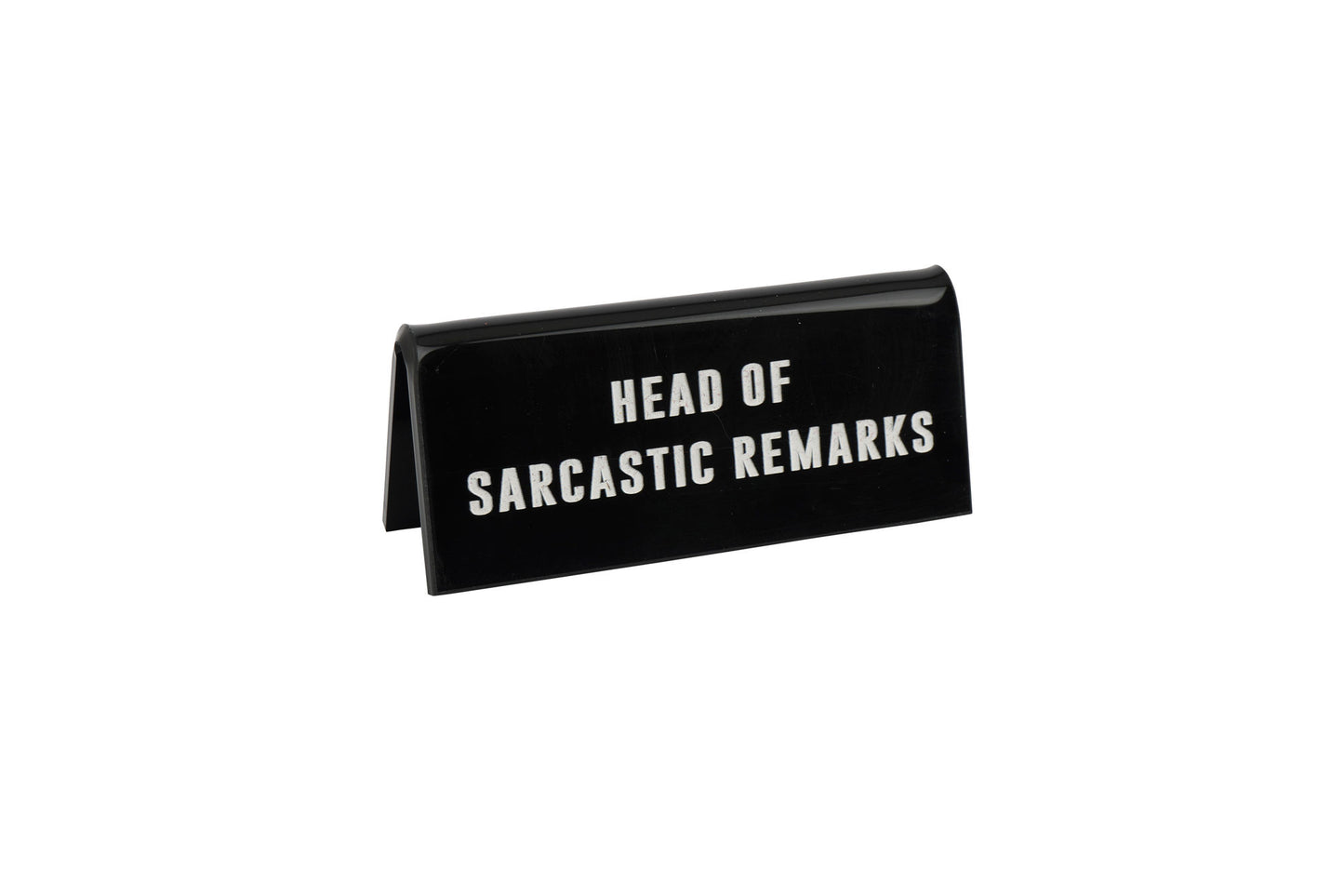Black Acrylic Desk Sign | 'Head of Sarcastic Remarks' | Office | Desk Sign