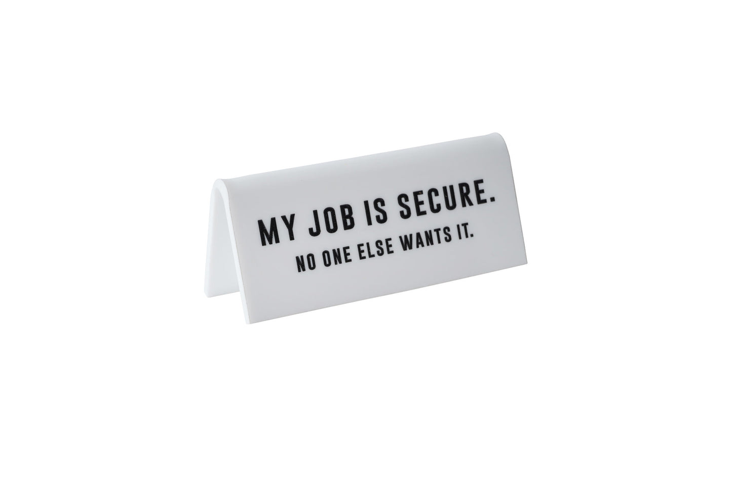Funny Acrylic Desk Sign | "My Job Is Secure" Office Decor