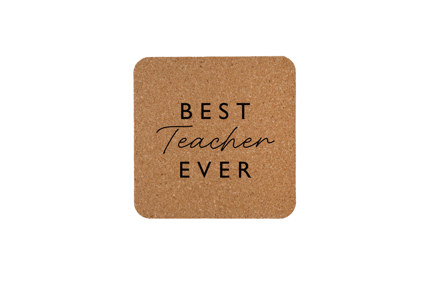 Square Cork Coaster 'Best Teacher Ever' | Best Teacher Gift | Teacher Leaving Gift | Tableware | Homeware