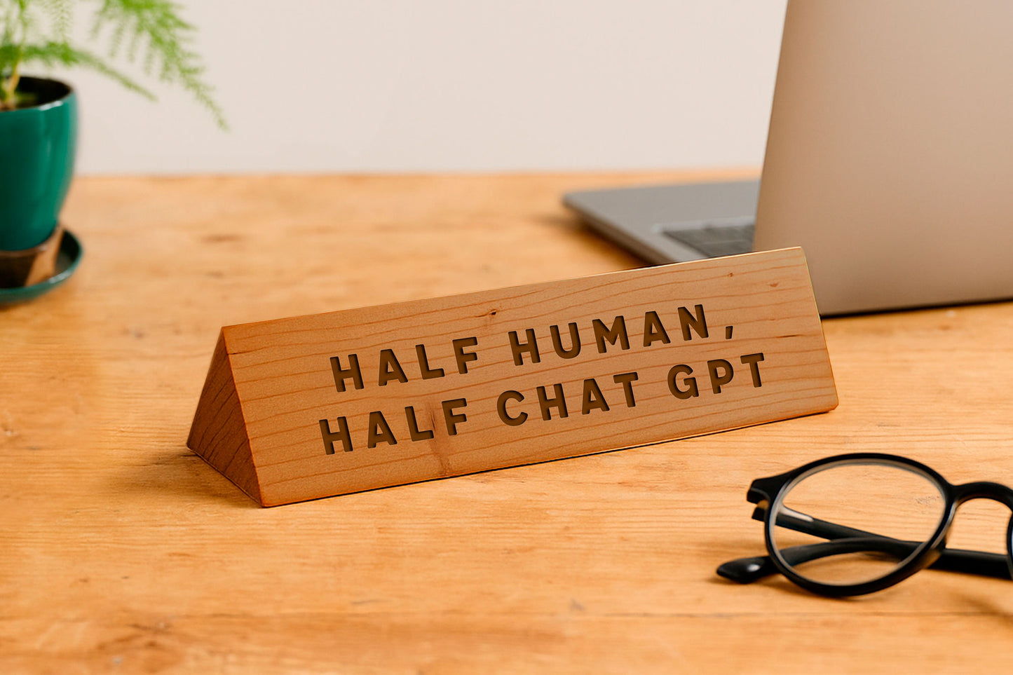 Wooden Desk Sign 'Half Human Half Chat Gpt' | Gift For Her | Gift For Him | Office Sign | Engraved Gift