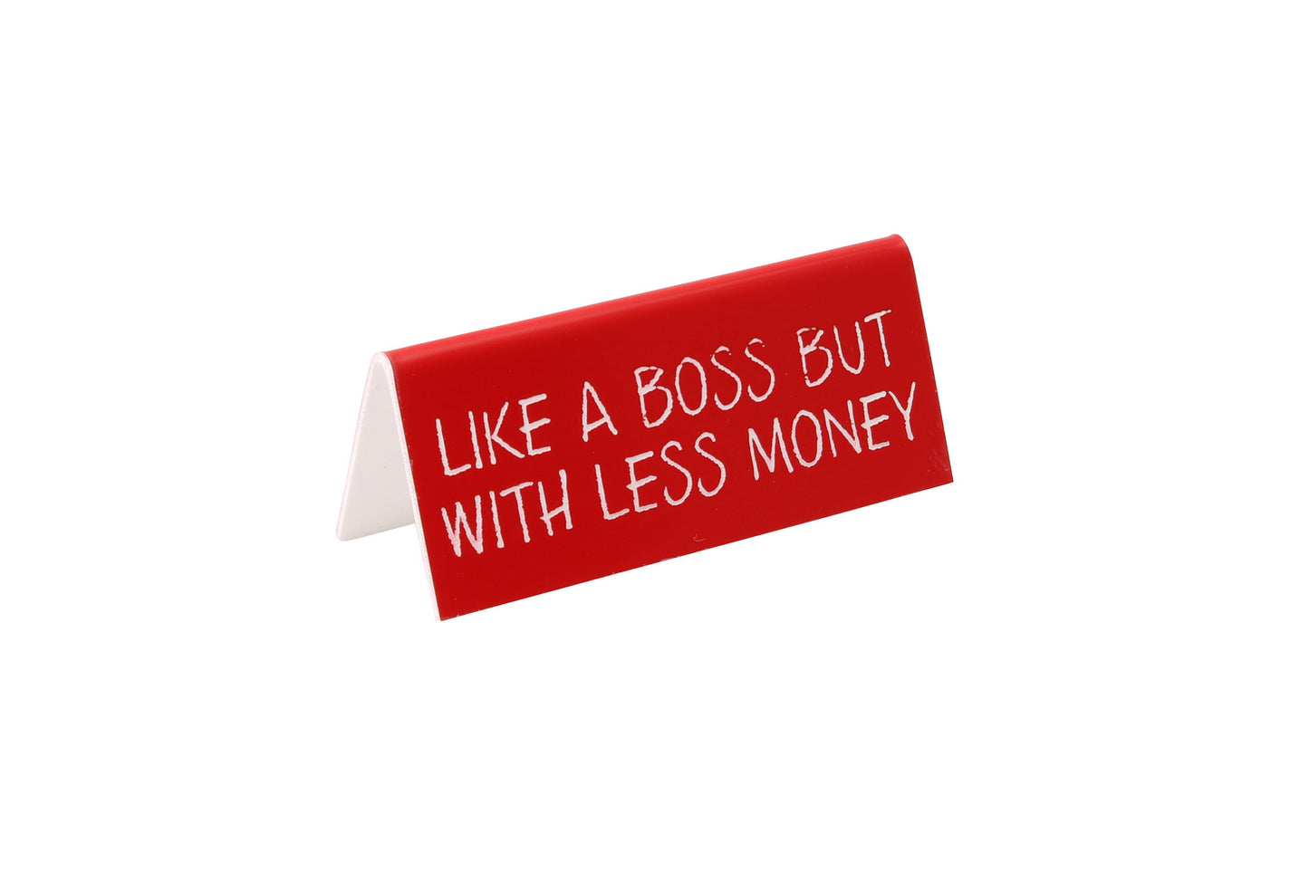 Red Desk Sign 'Like A Boss But With Less Money'