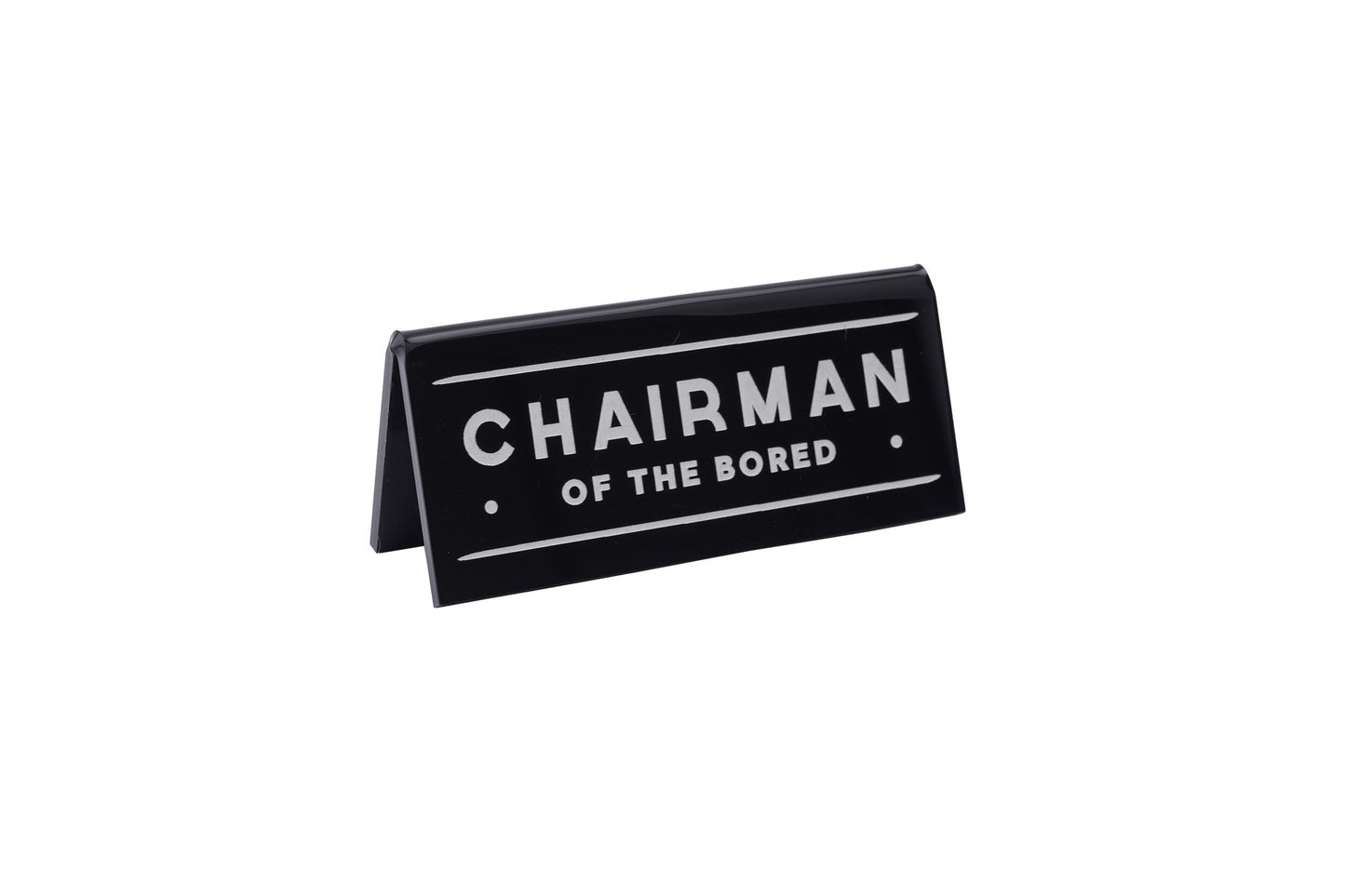 Black Desk Sign 'Chairman Of The Bored'