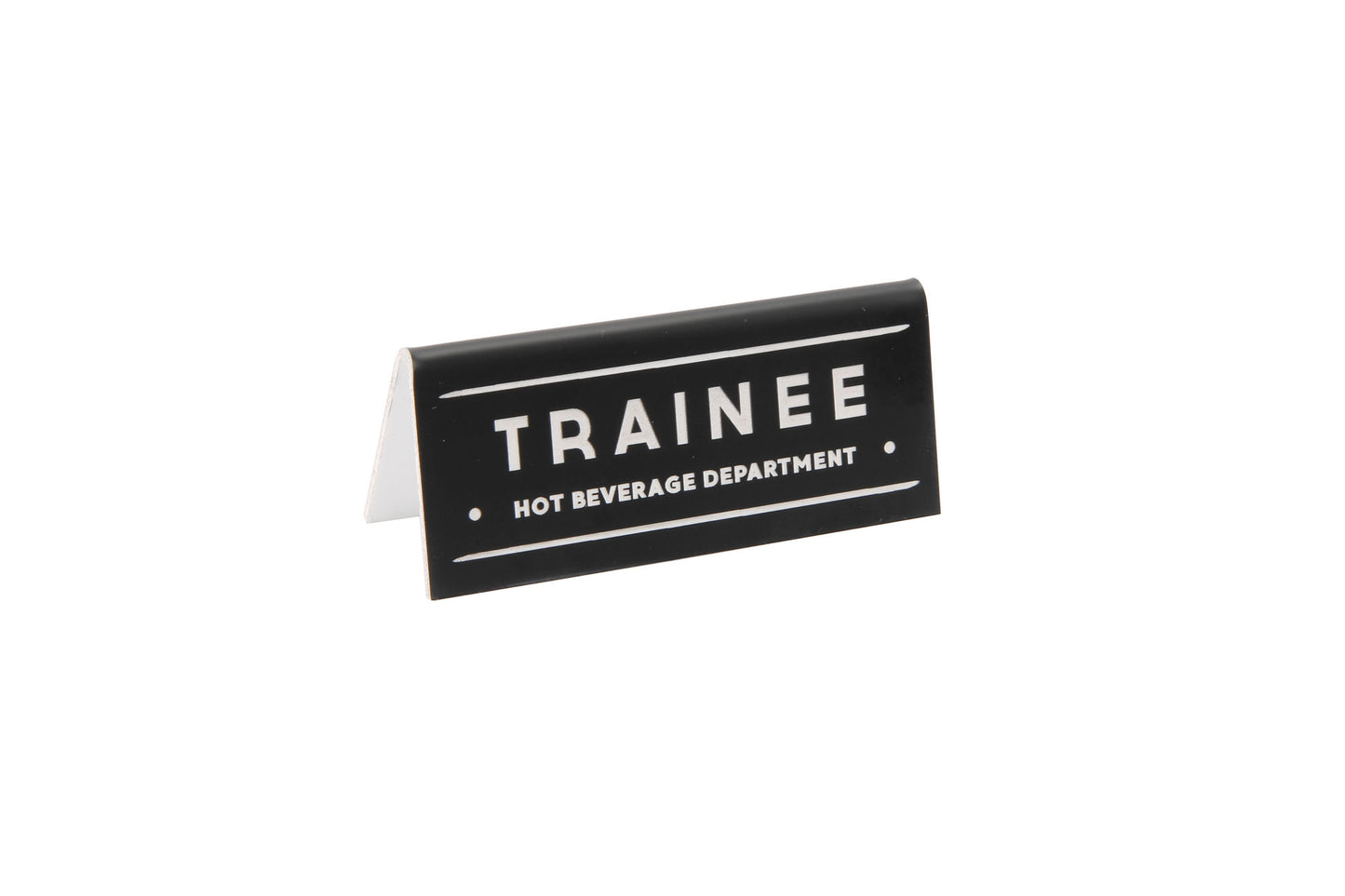 Black Acrylic Desk Sign 'Trainee Hot Beverage Department'