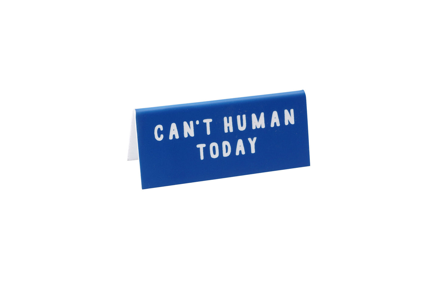 Navy Acrylic Desk Sign 'Cant Human Today'
