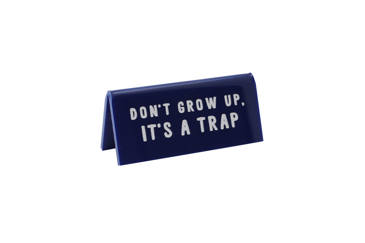 Navy Acrylic Desk Sign โDon't Grow Up It's A Trap'