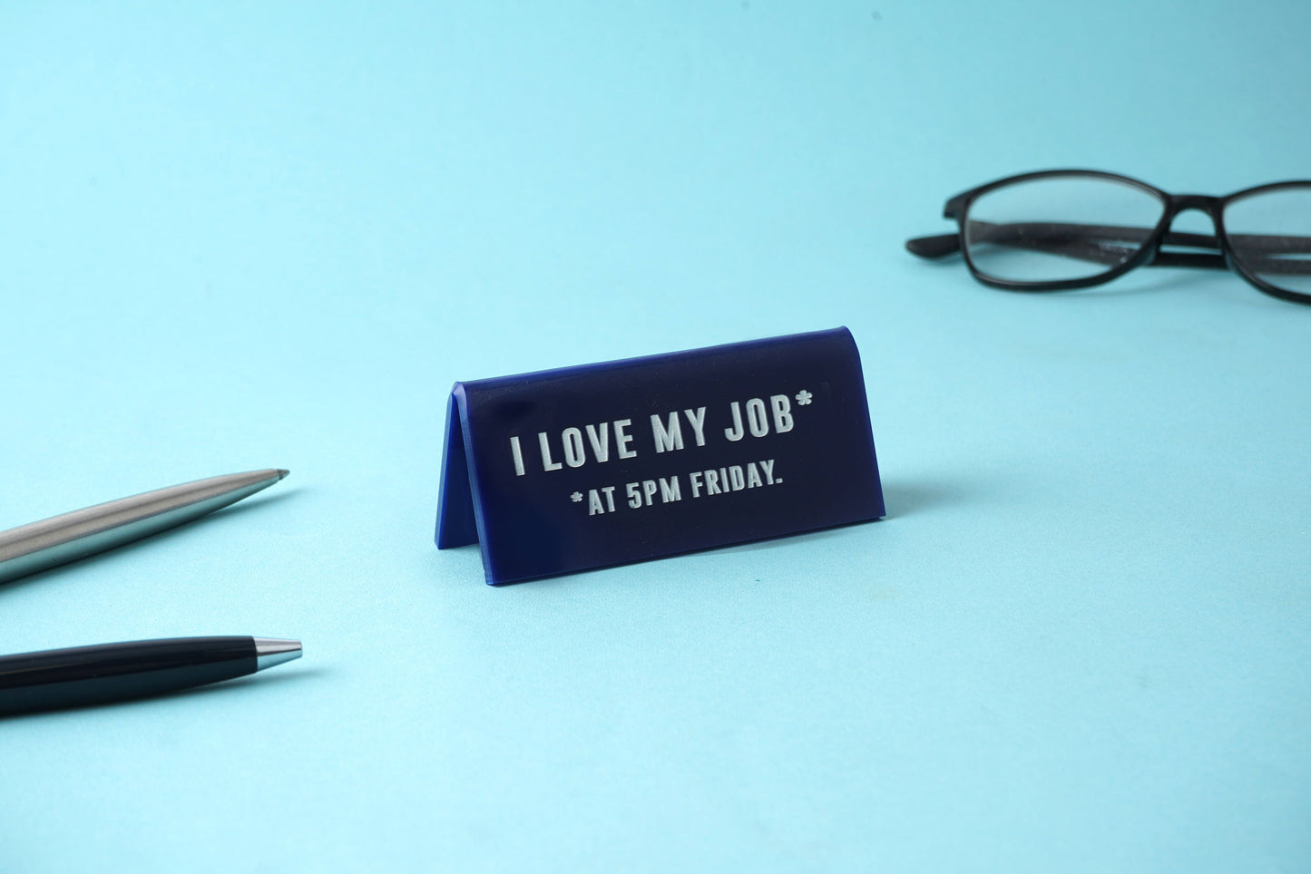 Navy Acrylic Desk Sign 'I Love My Job...At 5pm Friday'