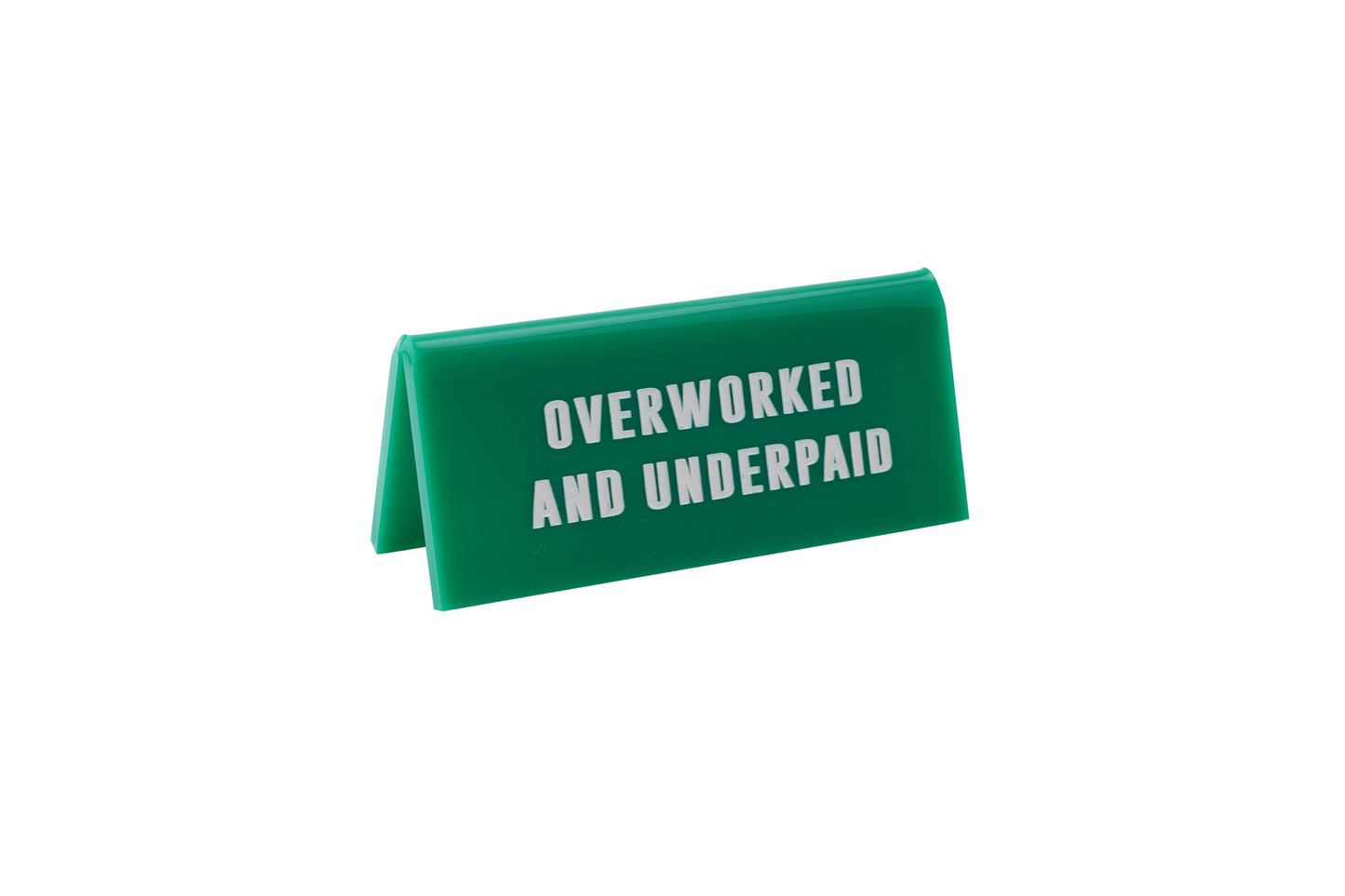 Green Acrylic Desk Sign 'Overworked And Underpaid'
