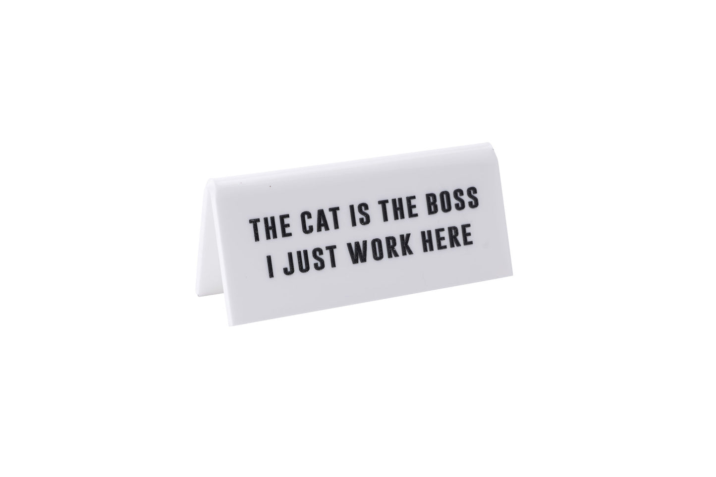 White Acrylic Desk Sign ‘The Cat Is The Boss I Just Work Here’