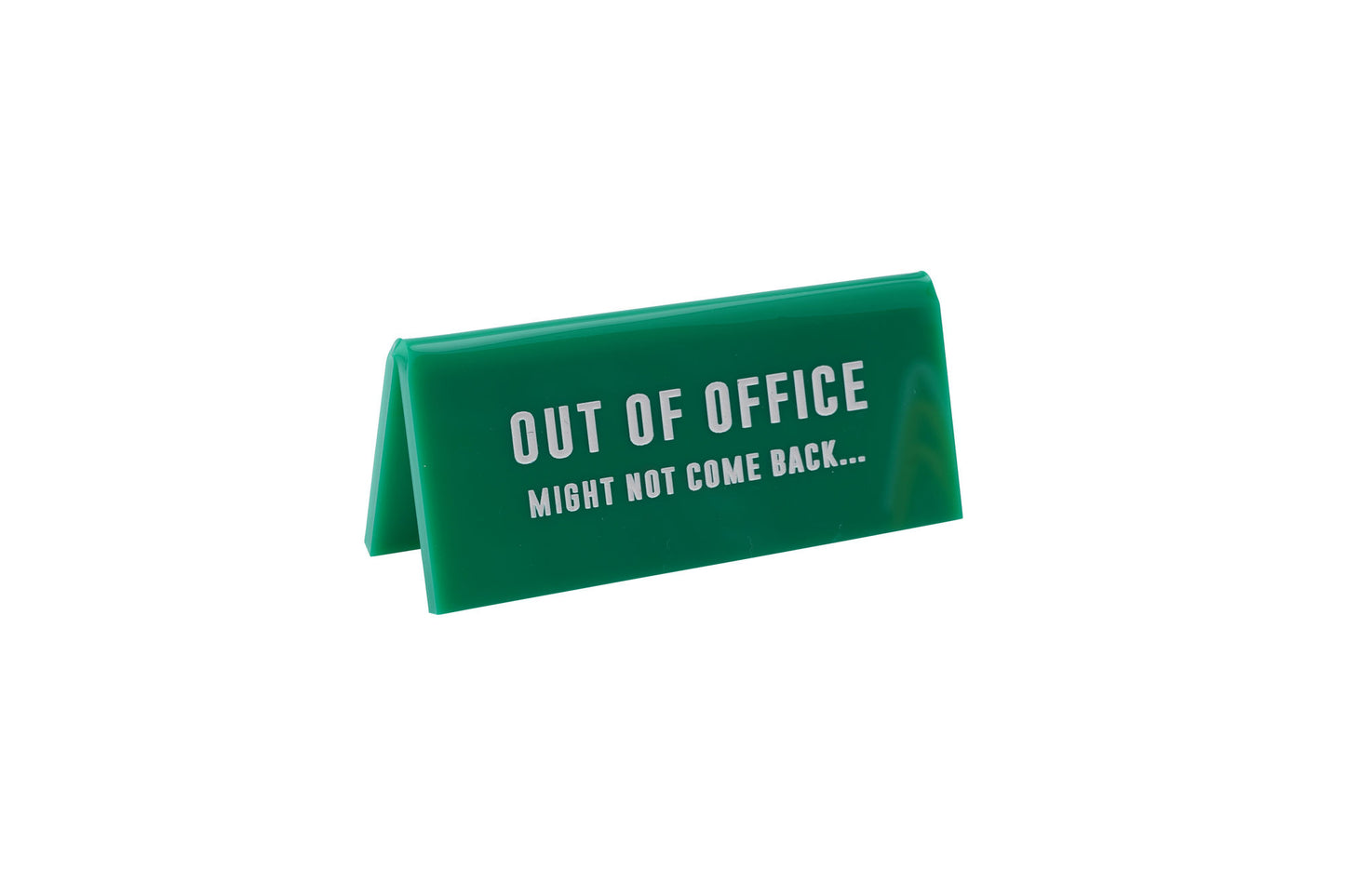 Green Acrylic Desk Sign ‘Out of Office, Might Not Come Back’