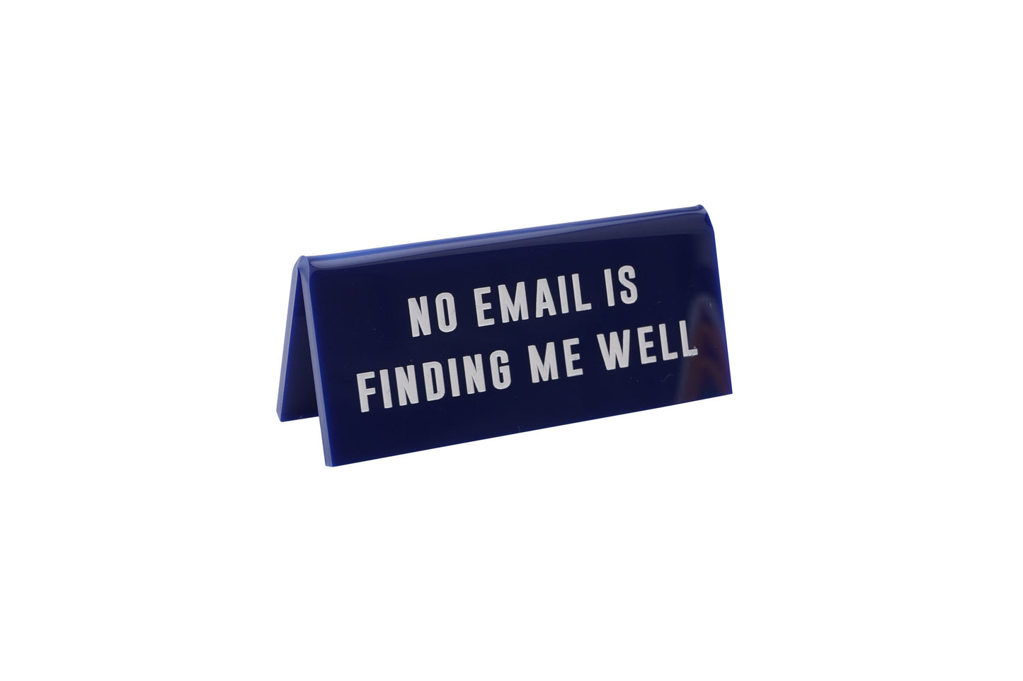 Navy Acrylic Desk Sign βNo Email Is Finding Me Well'