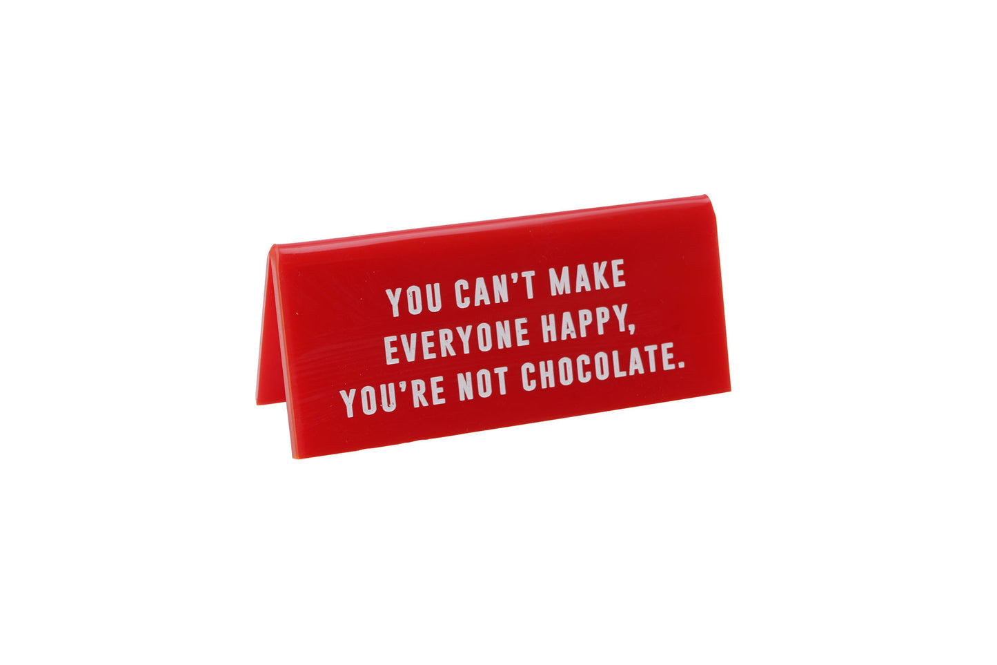 'You Can't Make Everyone Happy...' Red Desk Sign
