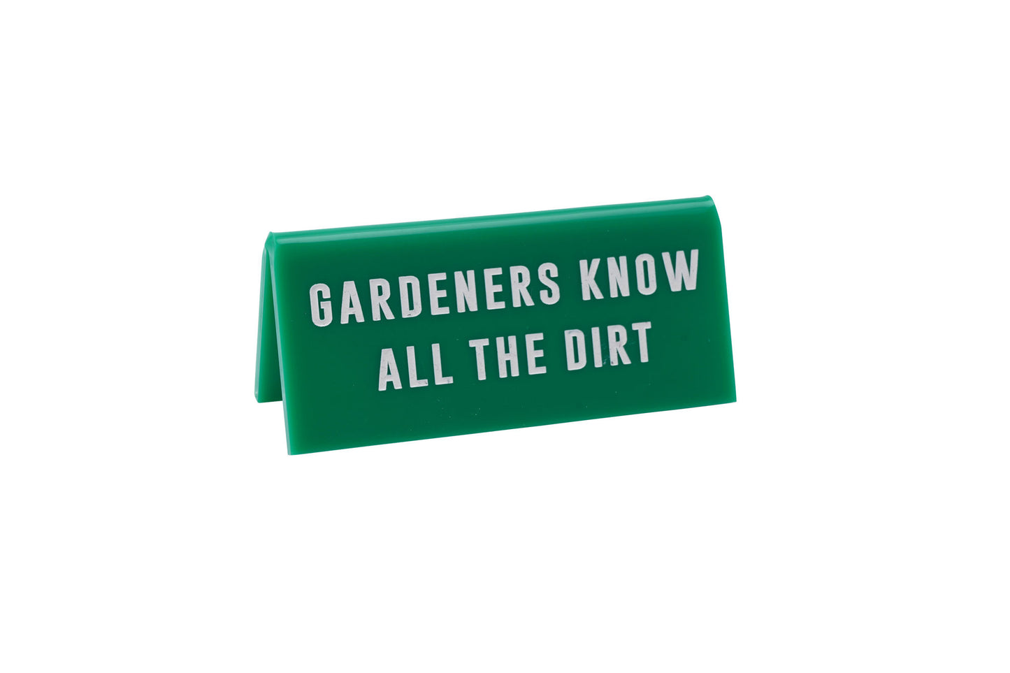 Green Acrylic Desk Sign | ‘Gardener's Know All The Dirt’ | Gardener | Desk Sign