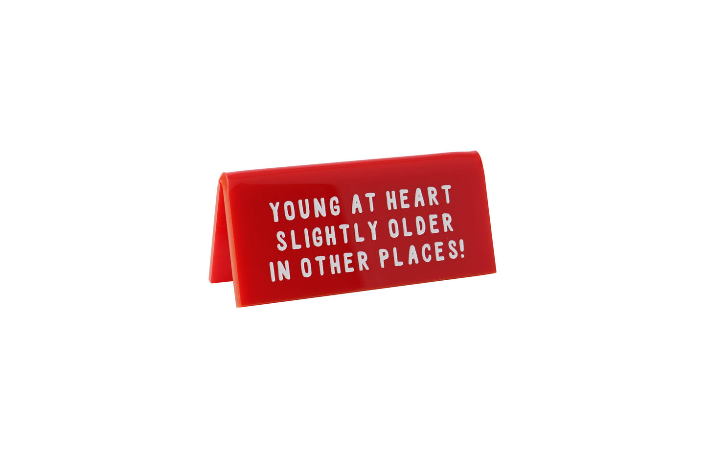 It's A Sign 'Young At Heart…' Desk Sign