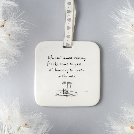 Send With Love 'Life isnt about waiting for the storm to pass...It's about learning to....' Ceramic Hanger