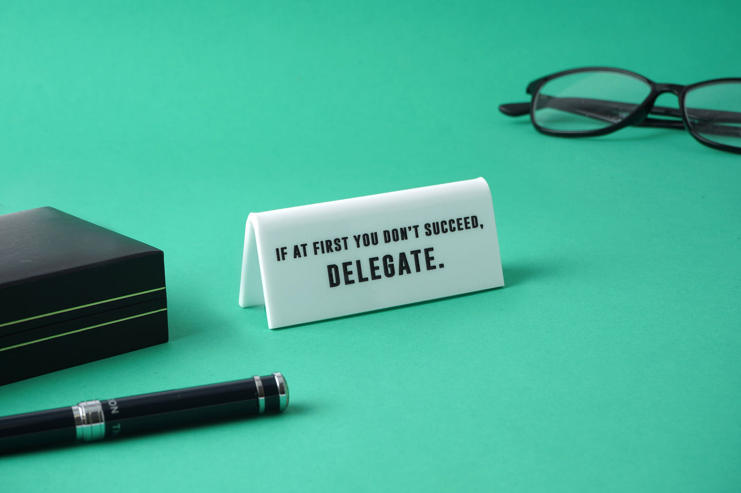 White Acrylic Desk Sign | ‘If At First You Don’t Succeed, Delegate’ | Office | Desk Sign