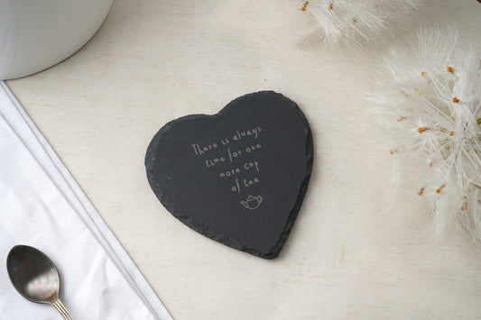 Heart Slate Coaster - 'There's Always Time For One More Cup Of Tea'