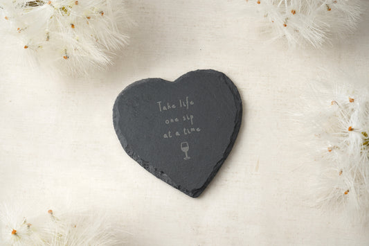 Heart Slate Coaster - 'Take Life One Sip At A Time'