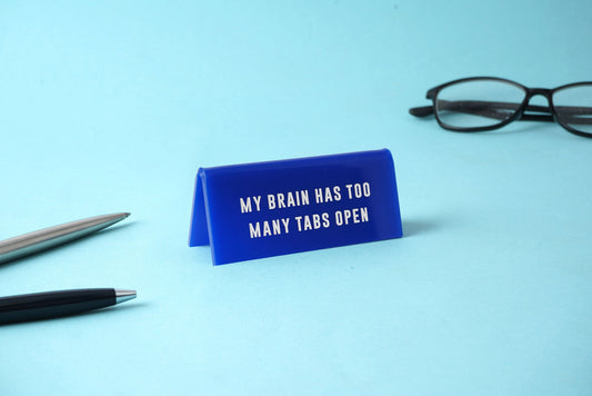 Blue Acrylic Desk Sign | 'My Brain Has Too Many Tabs Open' | Office | Desk Sign