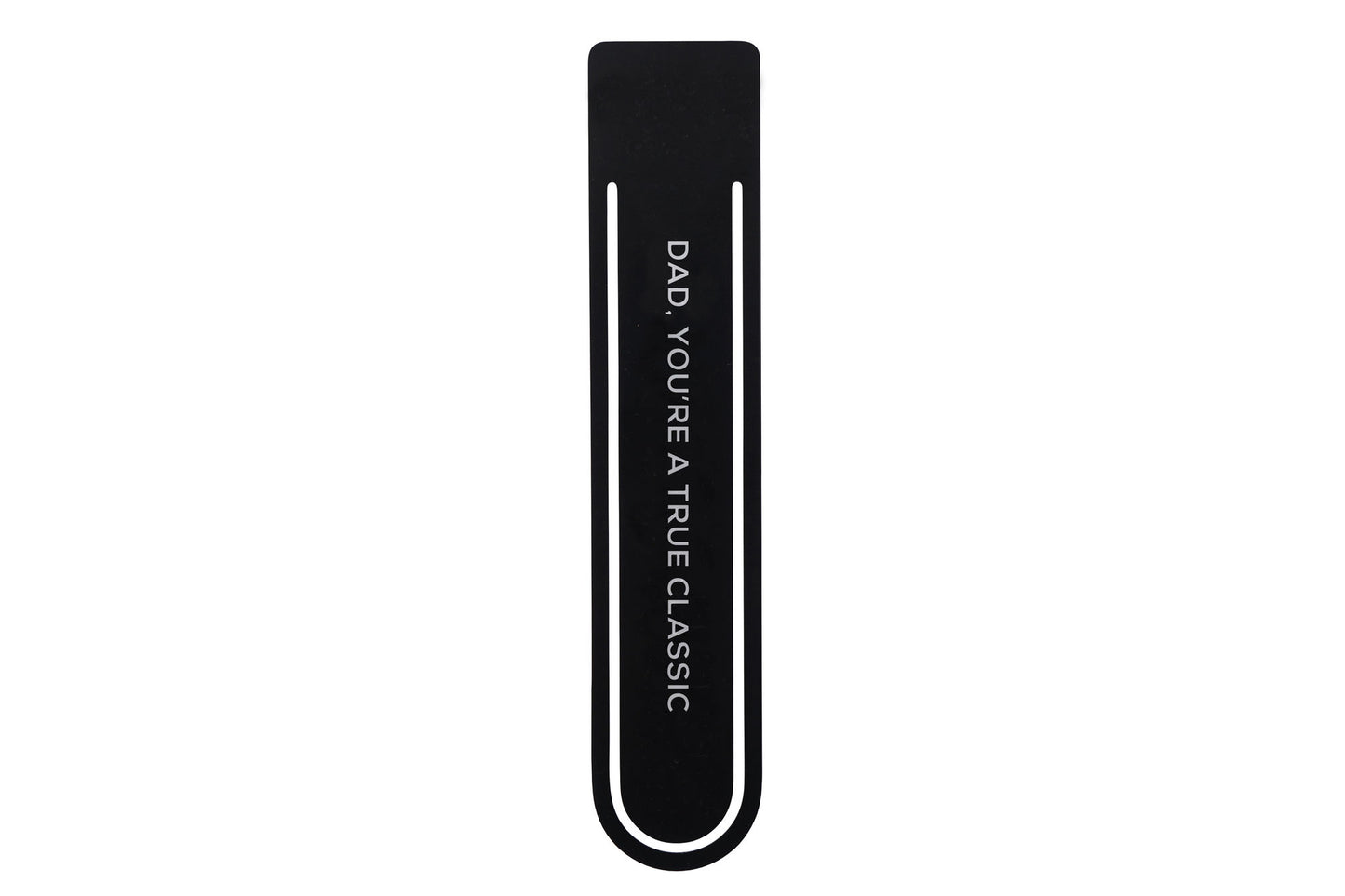 Black Metal Bookmark  - 'Dad, You're A True Classic' | Reading | Book Lover | Book Accessory | Love Reading | Reading Gift