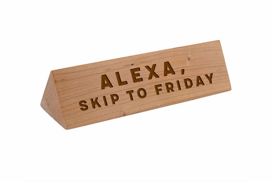 Wooden Desk Sign 'Alexa, Skip To Friday' | Gift For Her | Gift For Him | Office Sign | Engraved Gift