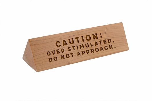 Wooden Desk Sign 'Caution: Over Stimulated, Do Not Approach' | Gift For Her | Gift For Him | Office Sign | Engraved Gift