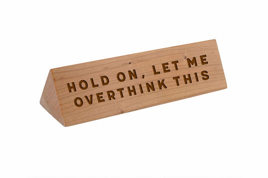 Wooden Desk Sign 'Hold On, Let Me Overthink This' | Gift For Her | Gift For Him | Office Sign | Engraved Gift