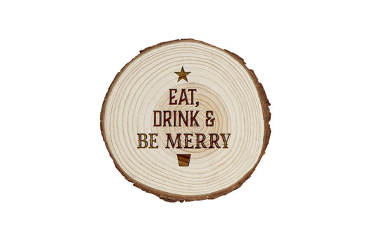 Eat Drink and Be Merry Wooden Log Coaster | Christmas Festive Table Decor | Rustic Design