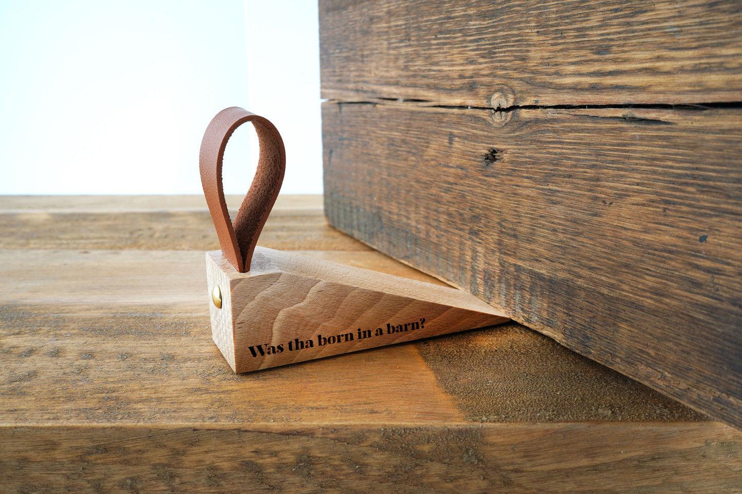 Engraved Wooden Door Stop – "Was Tha Born In A Barn?" Rustic Home Decor