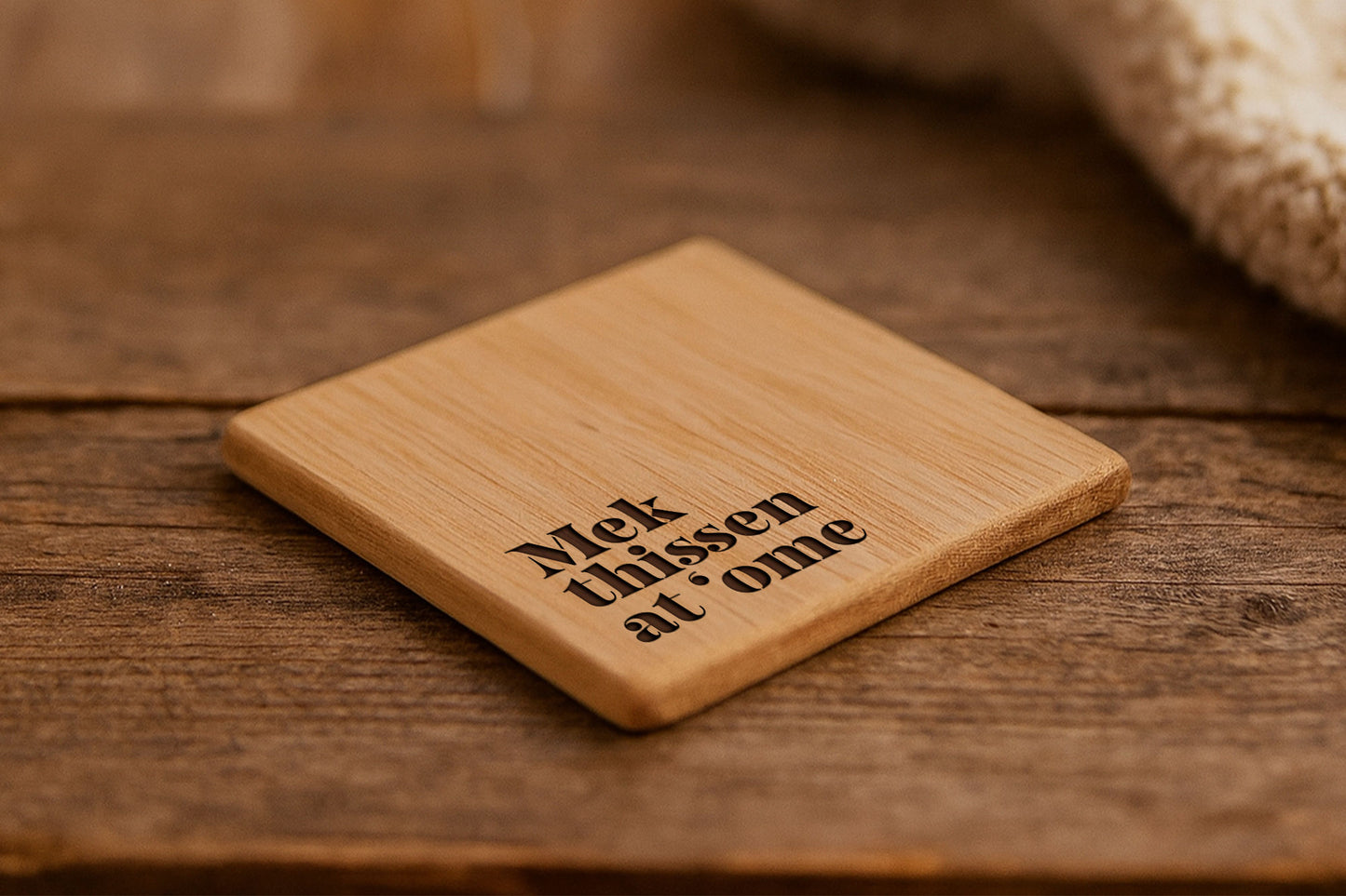 Square Oak Coaster - 'Mek Thissen At 'Ome' | Homeware | Humour Gift | Novelty Gift