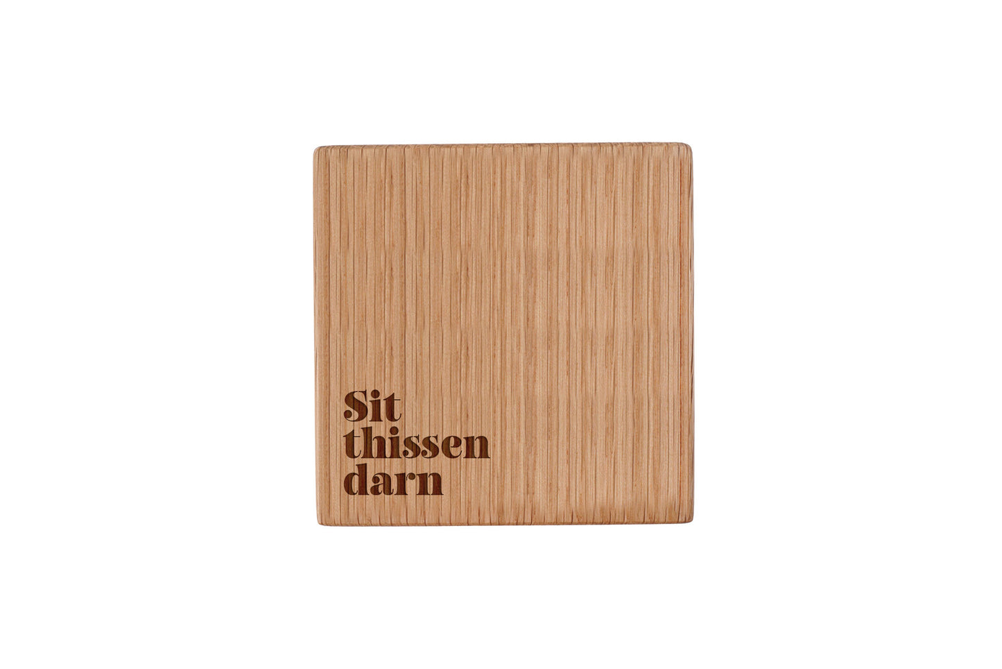 Square Oak Coaster - 'Sit Thiden Darn' | Homeware | Humour Gift | Novelty Gift