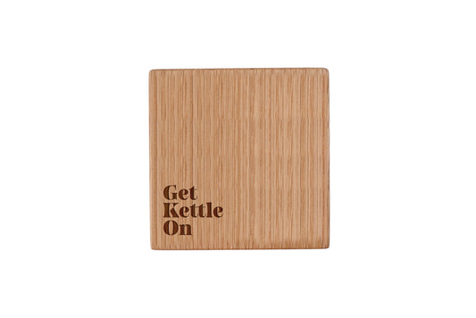 Square Oak Coaster - 'Get Kettle On' | Homeware | Humour Gift | Novelty Gift