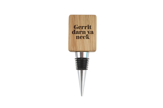 Rectangular Oak Wine Bottle Stopper | 'Gerrit Darn Ya Neck' | Funny | Drink Accessory