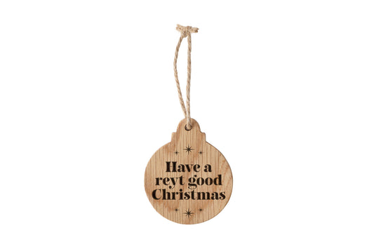 Oak Hanging Bauble - 'Reyt Good Christmas'  | Festive Decoration | Tree Hanger | Wall Hanger | Hanging Sign