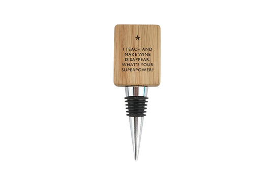 Best Teacher Rectangular Oak Wine Bottle Stopper | 'I Teach And Make Wine Disappear, What's Your Super Power?' | Funny | Drink Accessory