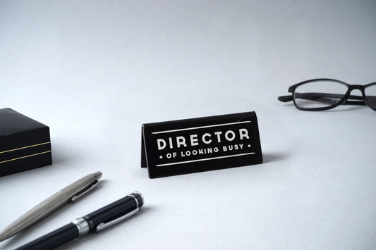 'Director Of Looking Busy' Black Desk Sign