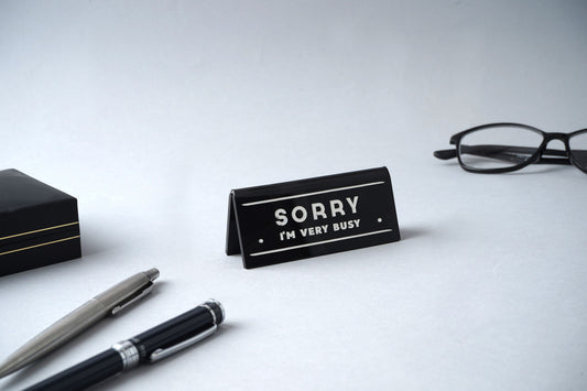 'Sorry I'm Very Busy' Black Desk Sign