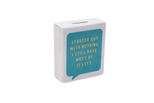 Blue Speech Bubble  'Started Out With Nothing. I Still Have Most Of It Left' Money Bank