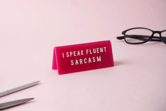 'I Speak Fluent Sarcasm' Pink Desk Sign