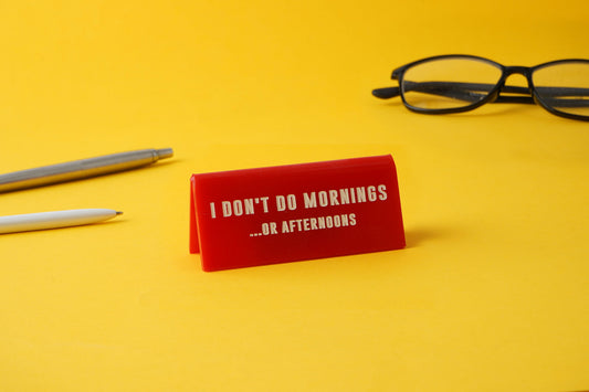 Eureka 'I Don't Do Mornings...' Red Desk Sign