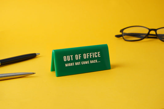 'Out Of Office Might Not...' Green Desk Sign