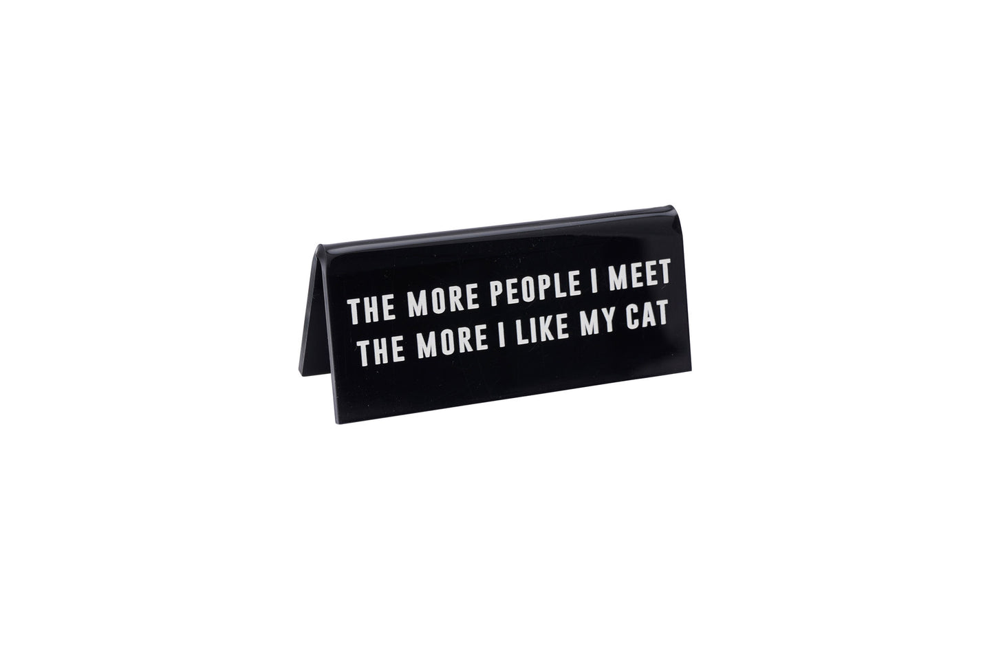 '...The More I Like My Cat' Black Desk Sign