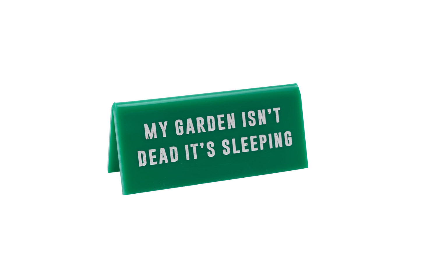 'Garden Isn't Dead It's Sleeping' Green Desk Sign