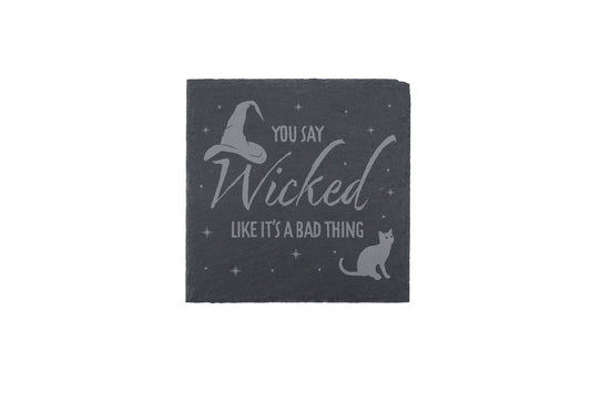 'You Say Wicked...' Square Slate Coaster